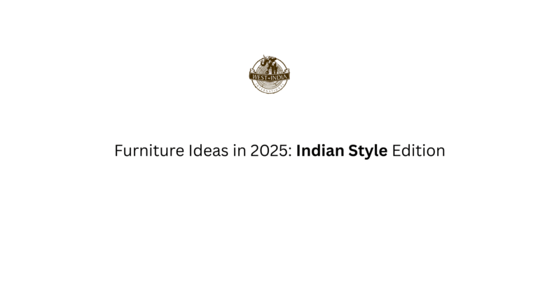 Furniture Ideas in 2025 Indian Style Edition