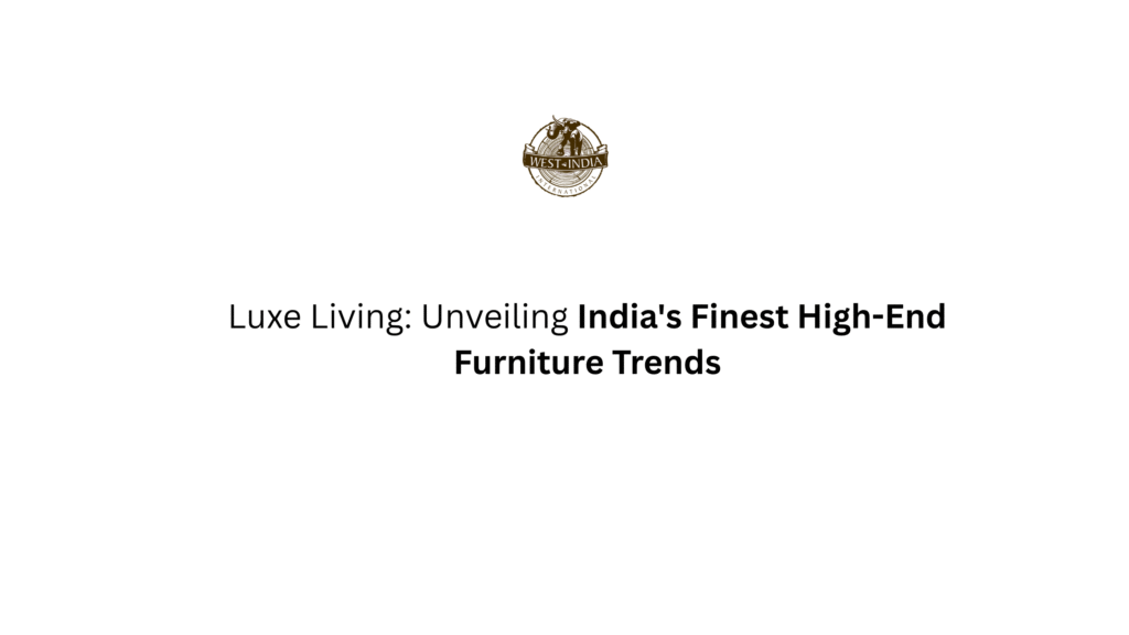 High End Furniture in India