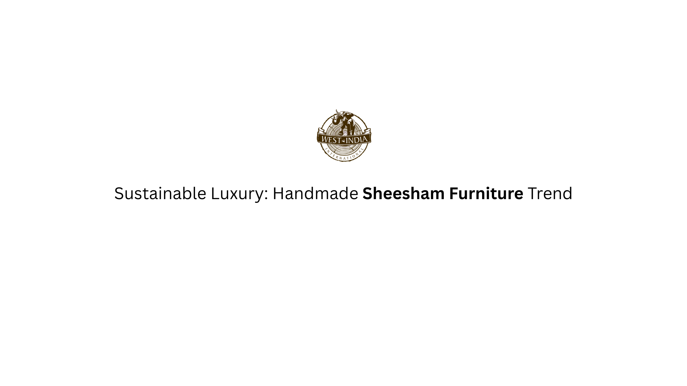 Sustainable Luxury: Handmade Sheesham Furniture Trend