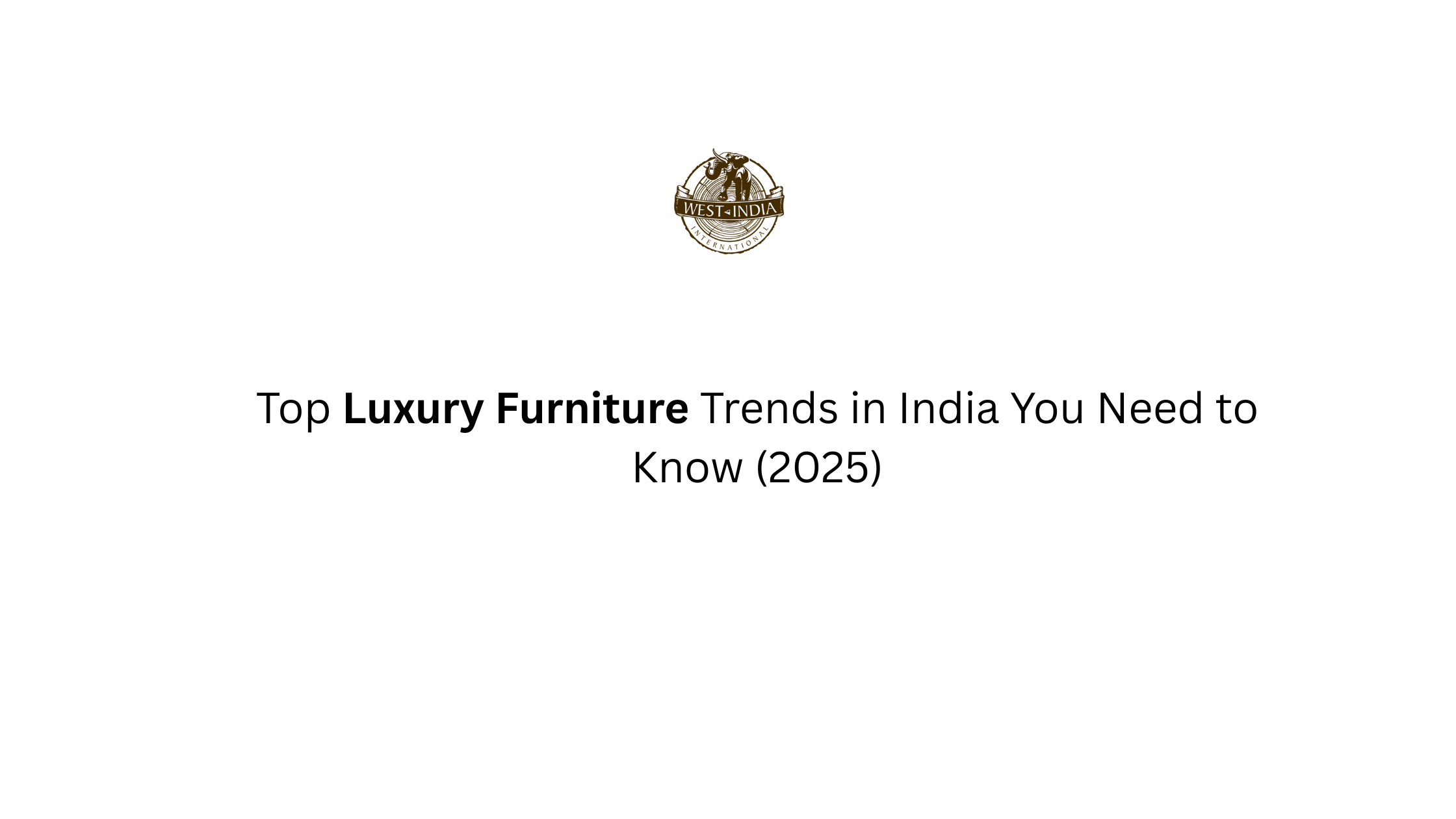 Top Luxury Furniture Trends in India You Need to Know (2025)