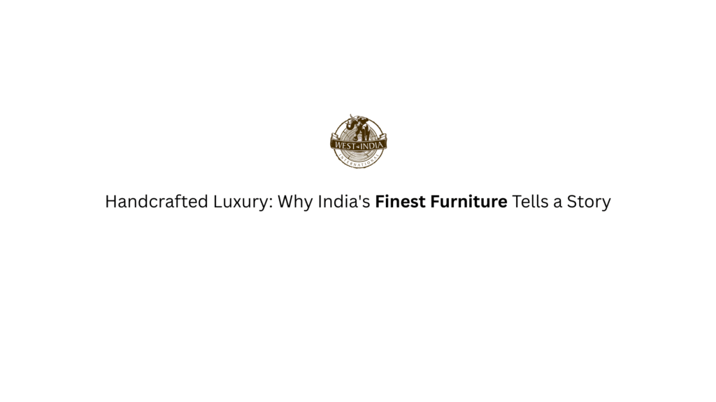 High End Handmade Furniture in India