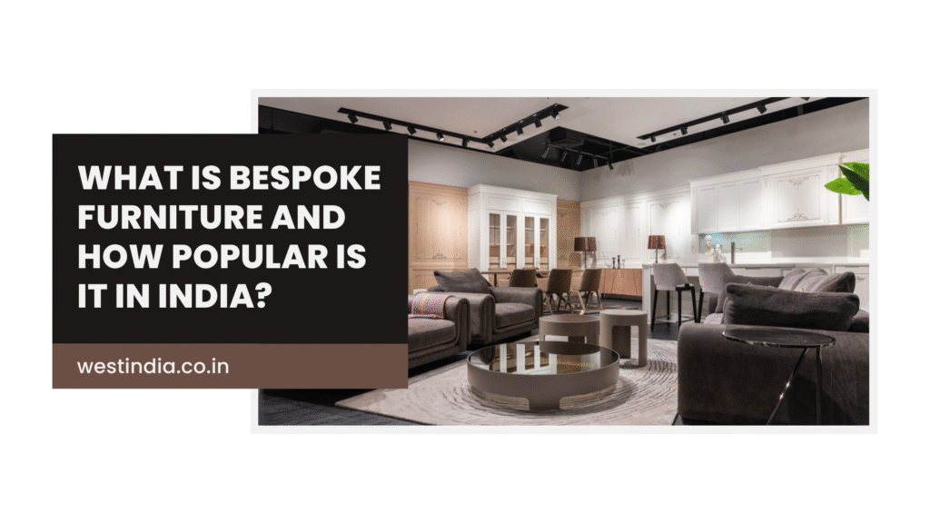 Bespoke Furniture in India
